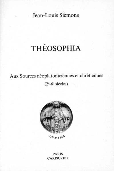 Théosophia : aux sources néoplatoniciennes et chrétiennes : 2e-6e siècles