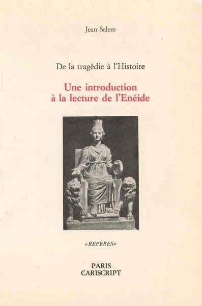 De la tragédie à l'histoire : une introduction à la lecture de l'"Énéide"