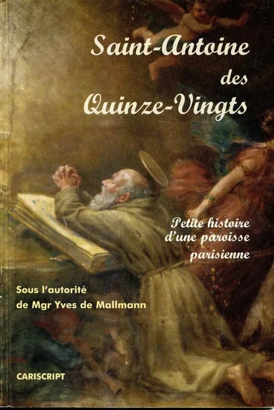 Saint-Antoine des Quinze-Vingts : petite histoire d'une paroisse parisienne