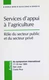 Services d'appui à l'agriculture : rôle du secteur public et du secteur privé : actes du symposium international 17-19 mai 1993, San José, Costa Rica