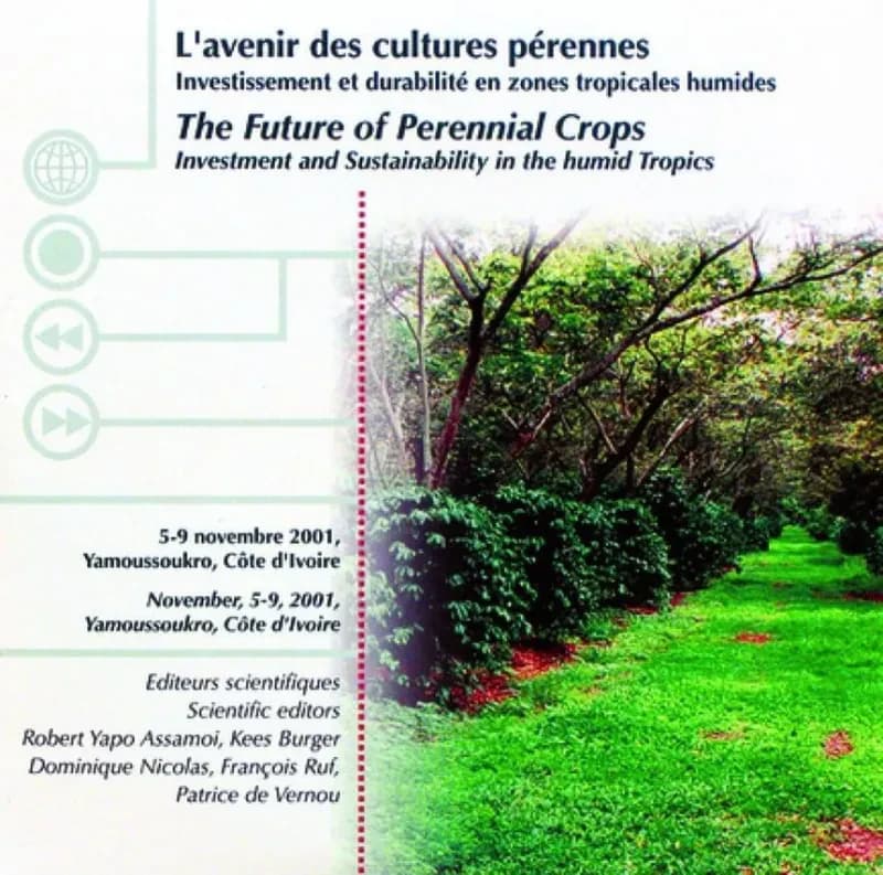 L'avenir des cultures pérennes : investissement et durabilité en zones tropicales humides : Yamoussoukro, Côte d'Ivoire, 5-9 novembre 2001