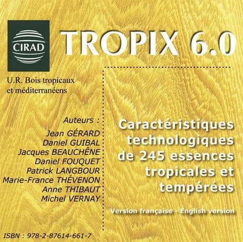 Tropix 6.0 ; caractéristiques technologiques de 245 essences tropicales et tempérées
