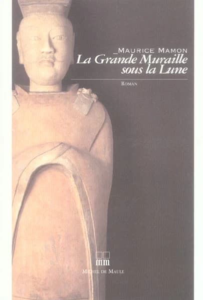 La Grande muraille sous la lune : roman