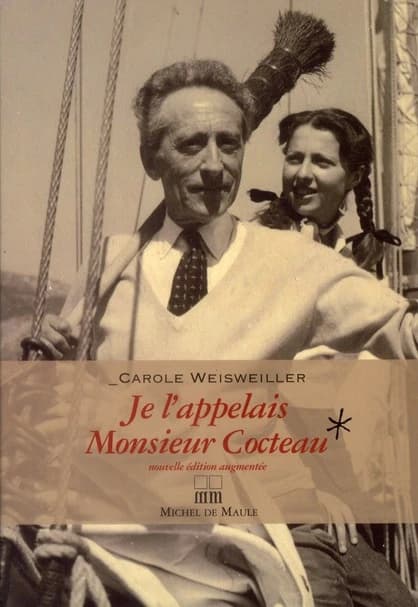 Je l'appelais monsieur Cocteau ou La grande fille aux deux mains gauches (Nouvelle éd. augmentée) Carole Weisweiller ; préface de Jean Marais