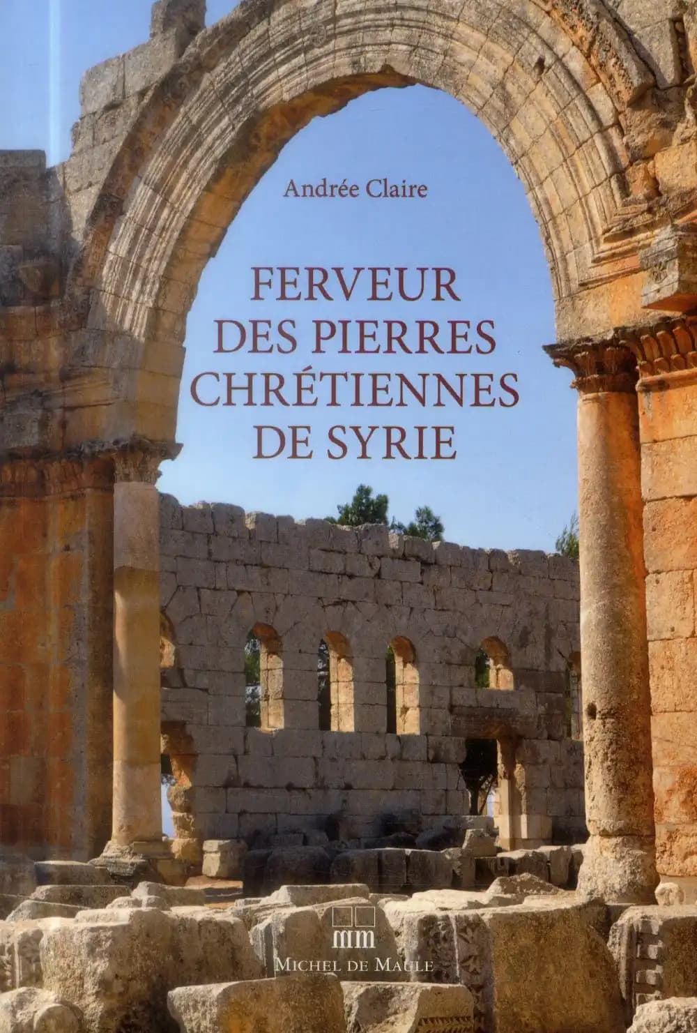 Ferveur des pierres chrétiennes de Syrie