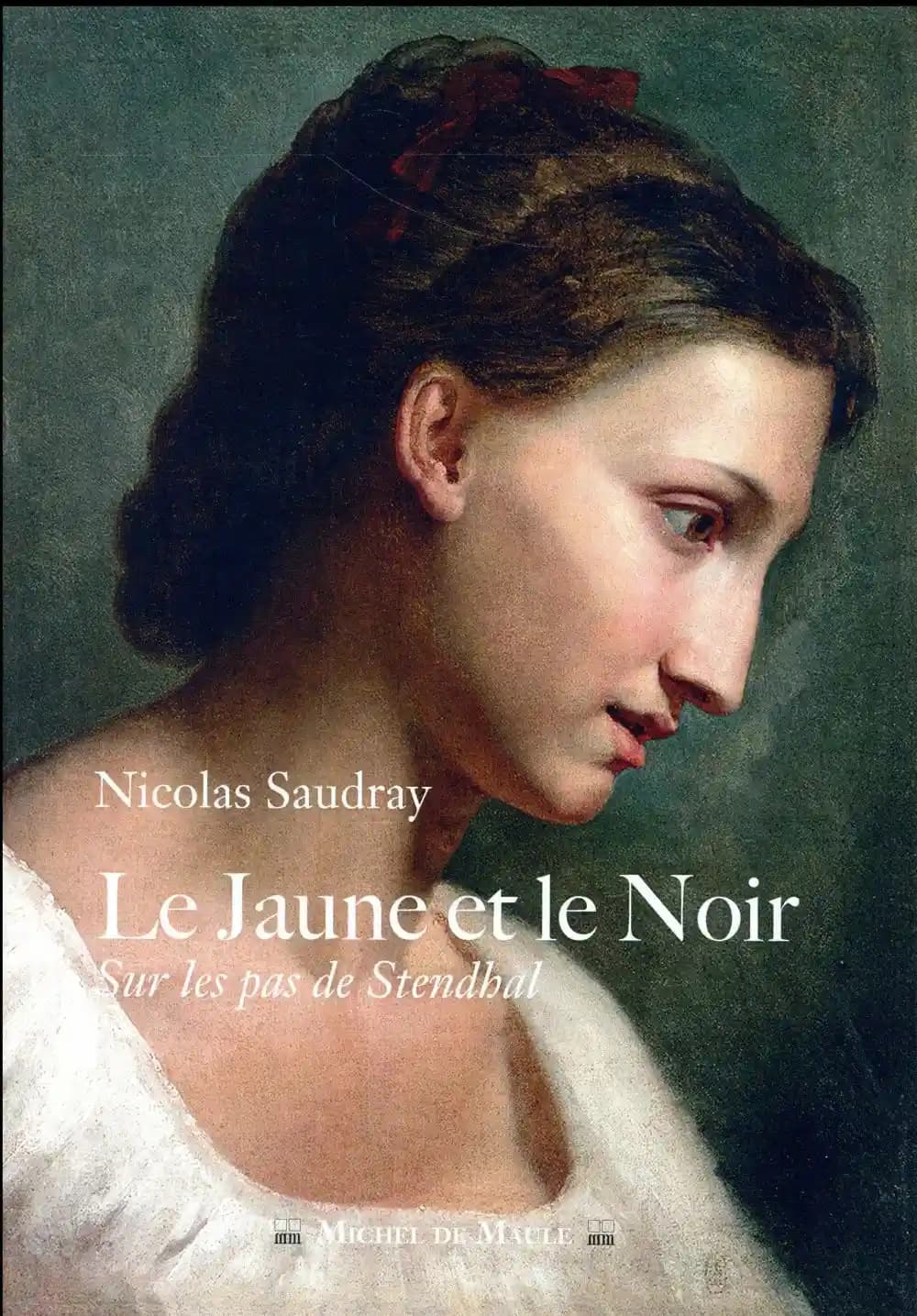 Le jaune et le noir : sur les pas de Stendhal : roman