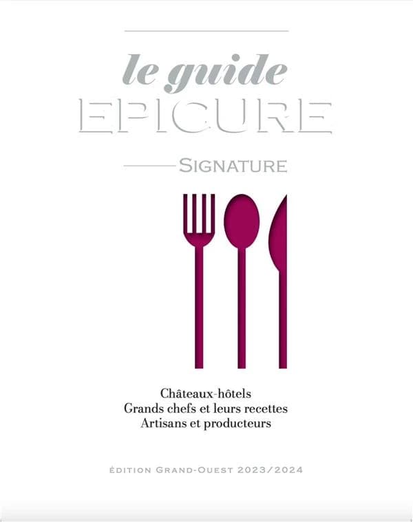 Le guide Épicure signature : châteaux-hôtels, grands chefs et leurs recettes, artisans et producteurs : édition Grand-Ouest 2023, 2024