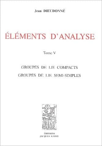 Groupes de Lie compacts, groupes de Lie semi-simples ([Reprod. en fac-sim.]) Jean Dieudonné