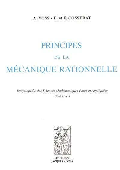Principes de la mécanique rationnelle ([Reproduction en fac-similé]) A. Voss, E. et F. Cosserat