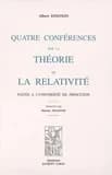 Quatre conférences sur la théorie de la relativité faites à l'Université de Princeton ([Reprod. en fac-sim.]) Albert Einstein ; trad. par Maurice Solovine
