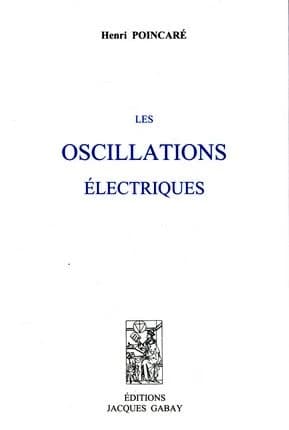 Les oscillations électriques ([Reproduction en fac-similé]) Henri Poincaré