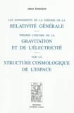 Les fondements de la théorie de la relativité générale ; Théorie unitaire de la gravitation et de l'électricité ; Sur la structure cosmologique de l'espace ([Reproduction en fac-similé]) Albert Einstein ; [traduit de l'allemand par Maurice Solovine]