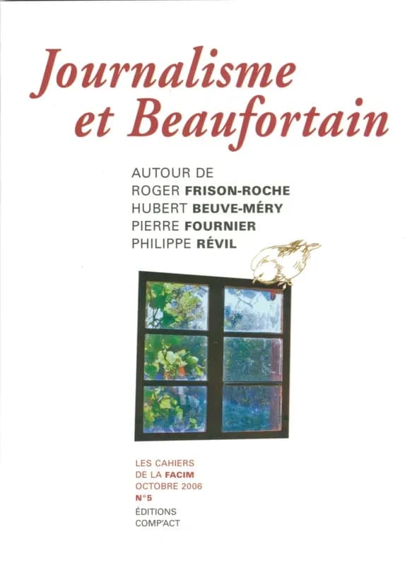 Les cahiers de la facim n5 journalisme en beaufortain, frison-roche, beuve-mery, fournier, revil