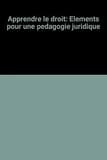 Apprendre le droit : éléments pour une pédagogie juridique