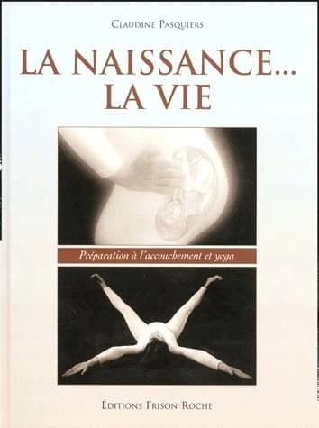 La naissance, la vie : préparation à l'accouchement et yoga