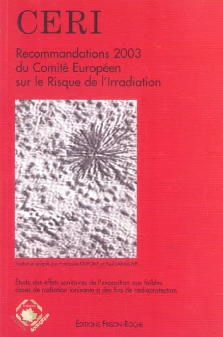 Recommandations 2003 du Comité européen sur le risque de l'irradiation : étude des effets sur la santé de l'exposition aux faibles doses de radiation ionisante à des fins de radioprotection