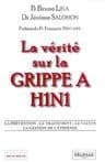 La vérité sur la grippe A H1N1 : la prévention, le traitement, le vaccin, la gestion de l'épidémie