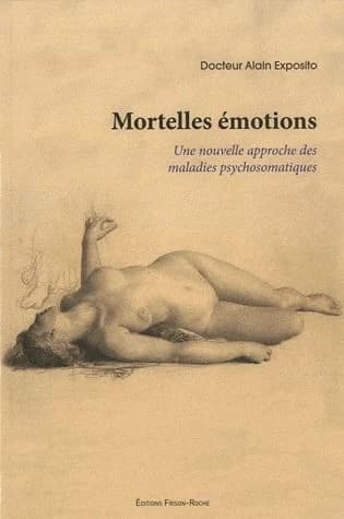 Mortelles émotions : une nouvelle approche des maladies psychosomatiques