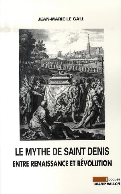 Le mythe de saint Denis : entre Renaissance et Révolution