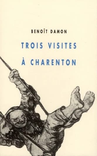 Trois visites à Charenton : roman