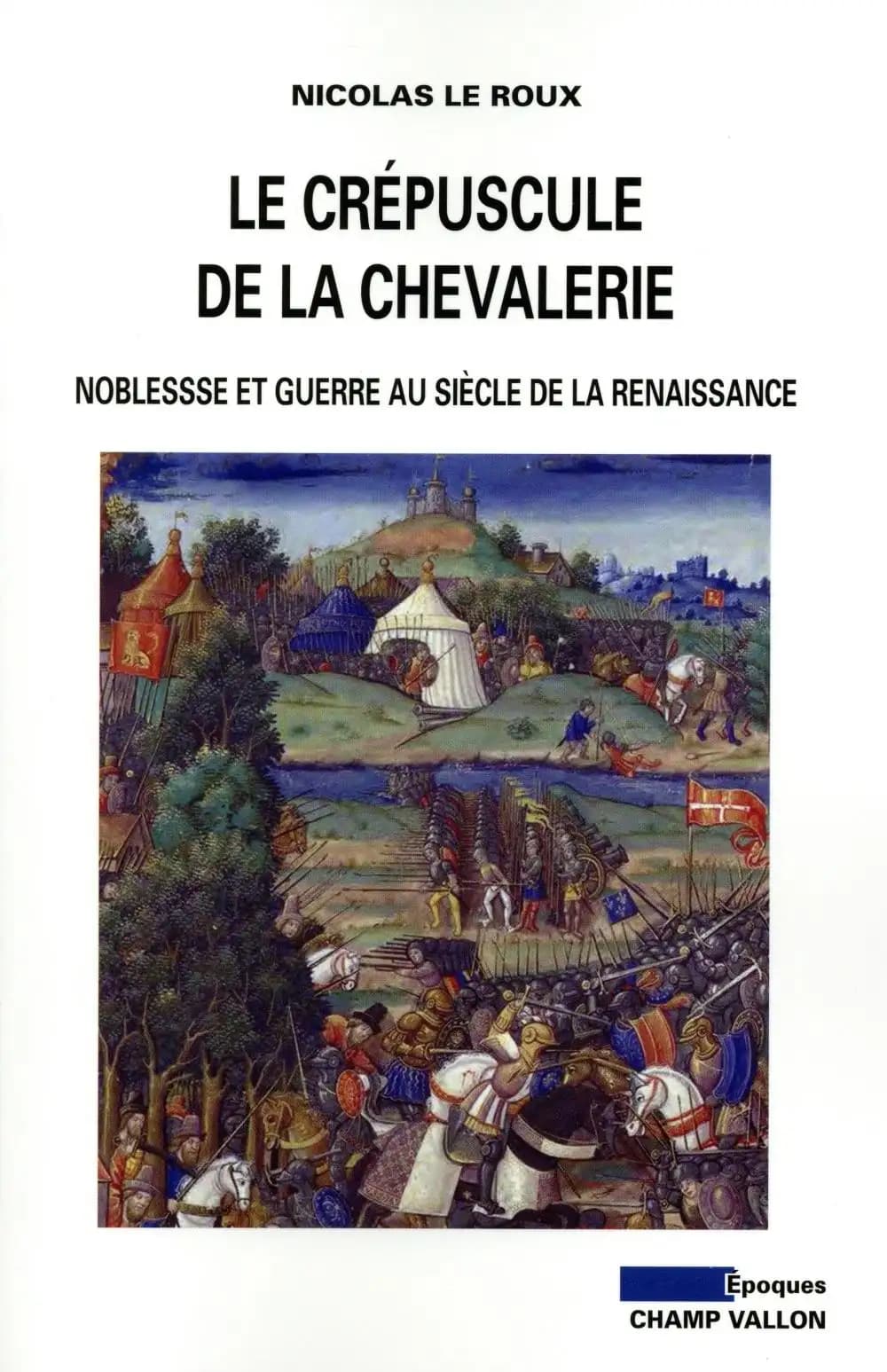 Le crépuscule de la chevalerie : noblesse et guerre au siècle de la Renaissance