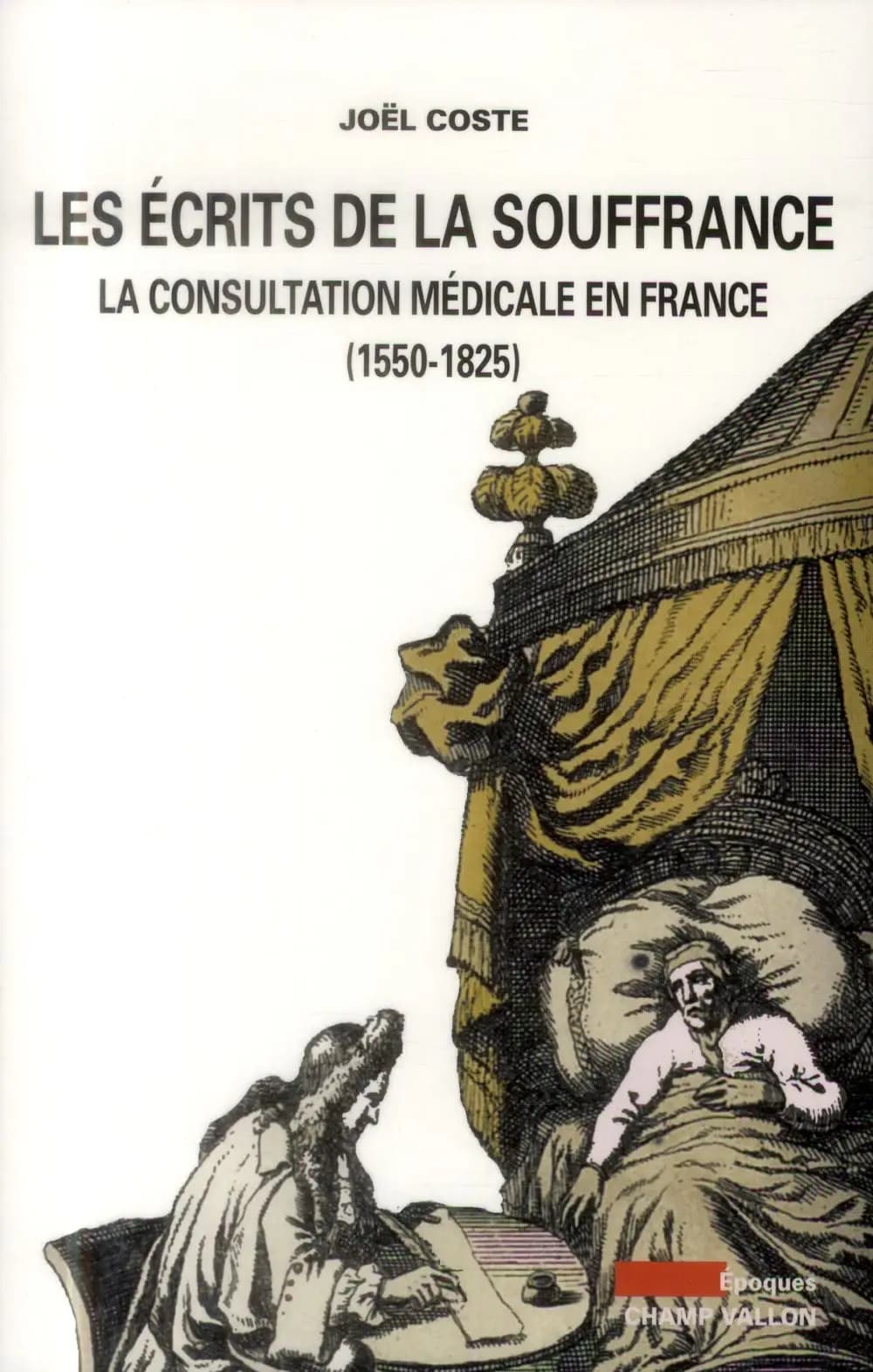 Les écrits de la souffrance : la consultation médicale en France, 1550-1825