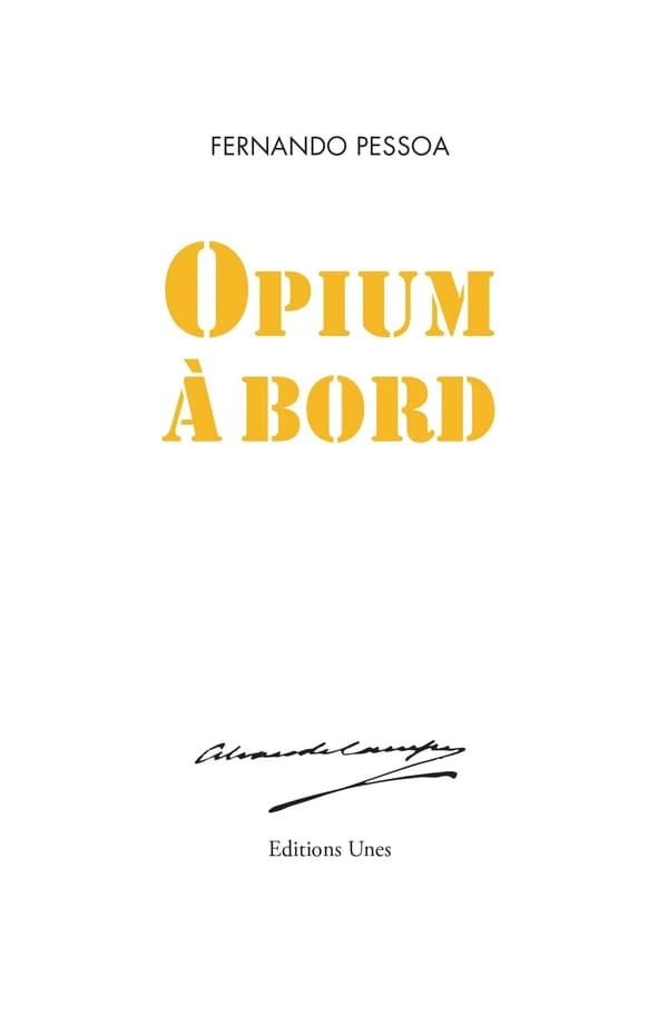 Opium à bord : poème d'Alvaro de Campos (Éd. bilingue) Fernando Pessoa ; traduit du portugais par Jean-Louis Giovannoni, Isabelle Hourcade, Rémy Hourcade... [et al.] ; préface d'Armand Guibert ; postface de Pierre Hourcade