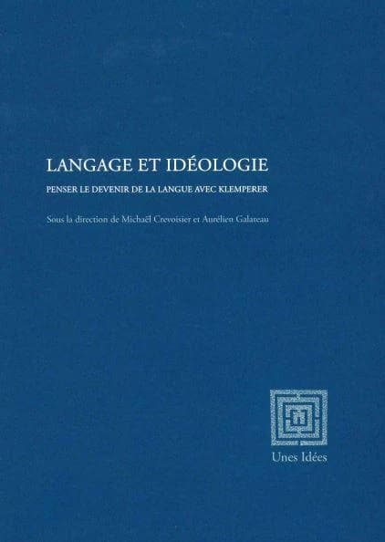 Langage et idéologie : penser le devenir de la langue avec Klemperer