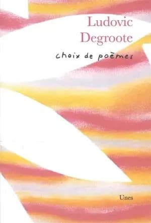 Choix de poèmes de Ludovic Degroote