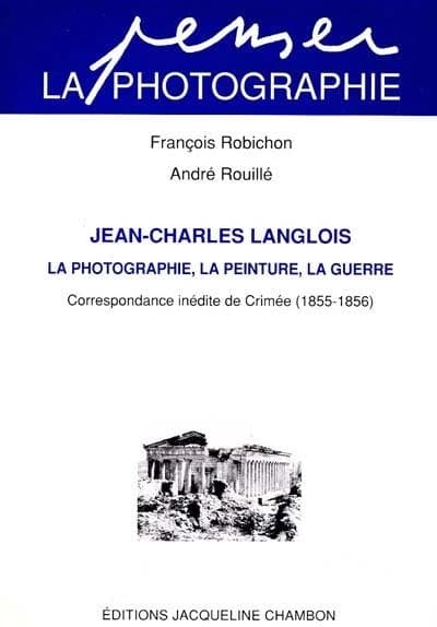 La photographie, la peinture, la guerre : correspondance inédite de Crimée, 1855-1856