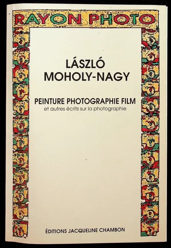 Peinture, photographie, film : et autres écrits sur la photographie