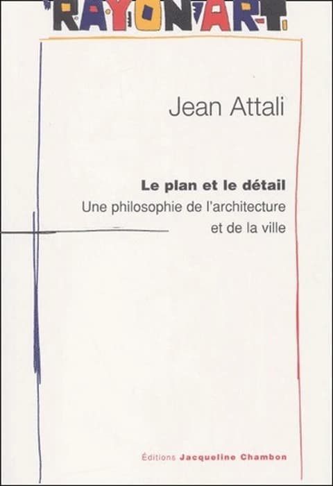 Le plan et le détail : une philosophie de l'architecture et de la ville