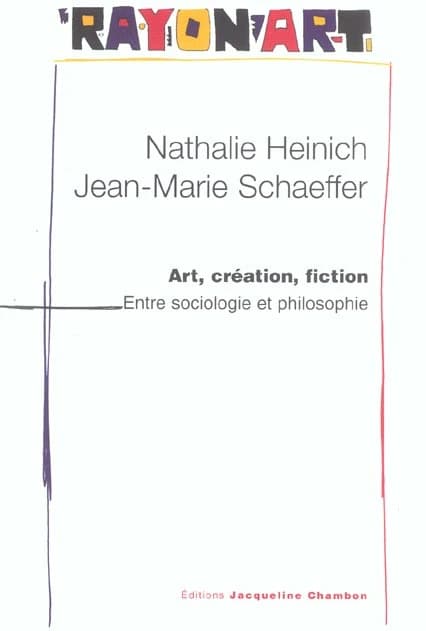 Art, création, fiction : entre philosophie et sociologie