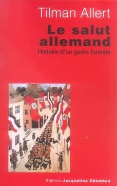 Le salut allemand : histoire d'un geste funeste
