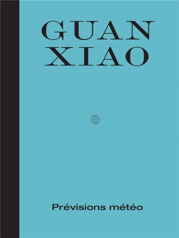 Guan Xiao, Prévisions météo : [exposition, Bordeaux, CAPC-Musée d'art contemporain, 10 mars-7 mai 2016 et Paris, Jeu de paume, 7 juin-25 septembre 2016]