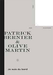 Patrick Bernier & Olive Martin, Je suis du bord : [exposition, Bordeaux, CAPC-Musée d'art contemporain, 19 mai-4 septembre 2016, Nogent-sur-Marne, Fondation nationale des arts graphiques et plastiques-MABA, Maison d'art Bernard Anthonioz, 8 septembre-23 o