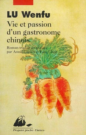 Vie et passion d'un gastronome chinois : roman