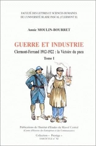 Guerre et industrie : Clermont-Ferrand, 1912-1922 : la victoire du pneu
