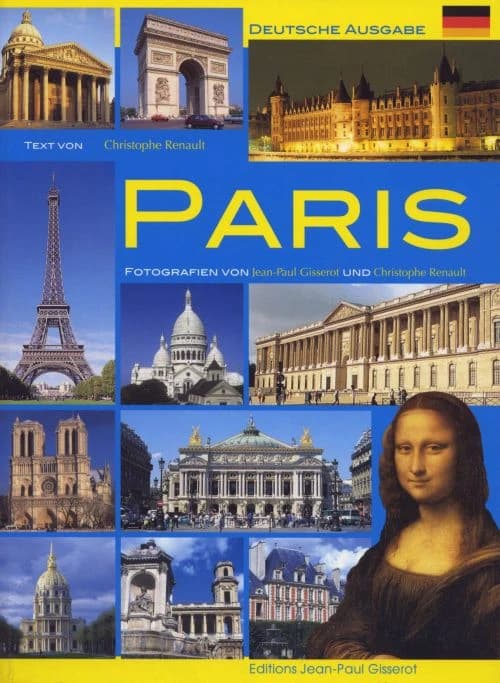 Paris (Deutsche Ausg.) Text von Christophe Renault ; Übersetzung [aus dem Französischen von] Kai Wustehube ; Fotografien von Jean-Paul Gisserot und Christophe Renault