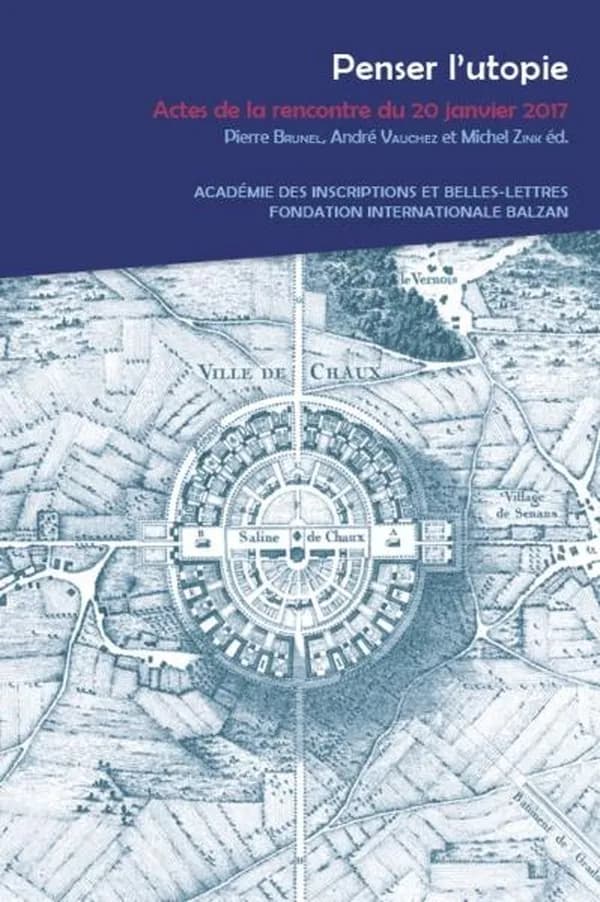 Penser l'utopie : actes de la rencontre [inter-académies, Palais de l'Institut, Paris] du 20 janvier 2017