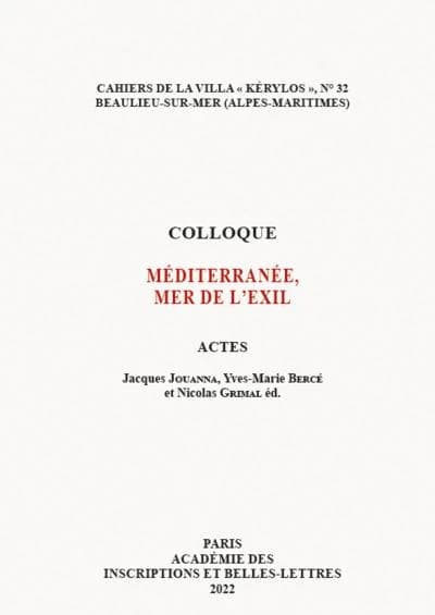 Colloque Méditerranée, mer de l'exil : actes [du 31e colloque de la Villa Kérylos, Beaulieu-sur-Mer, 8-9 octobre 2021]
