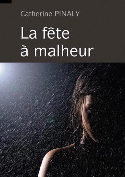 La fête à malheur : roman