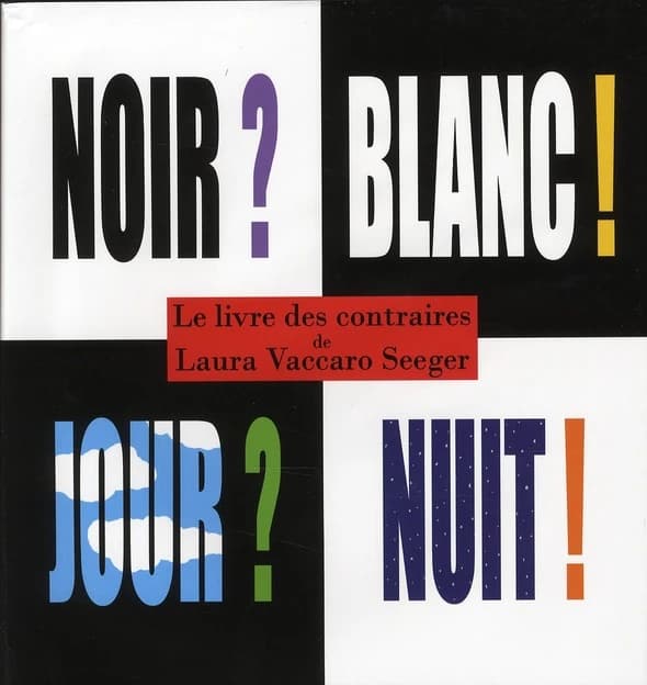 Noir ? Blanc ! Jour ? Nuit !