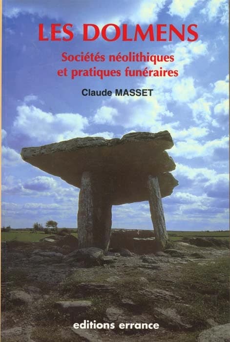 Les dolmens : sociétés néolithiques, pratiques funéraires : les sépultures collectives d'Europe occidentale (2e éd. [entièrement revue]) Claude Masset