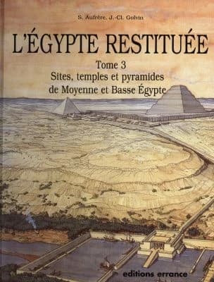 L'Égypte restituée Tome 3 : de la naissance de la civilisation pharaonique à l'époque gréco-romaine