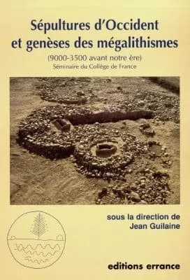 Sépultures d'Occident et genèses des mégalithismes (9000-3500 avant notre ère)