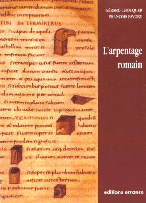 L'arpentage romain : histoire des textes, droit, techniques