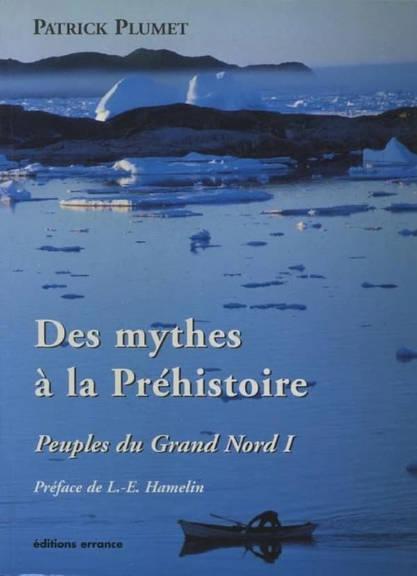 Peuples du Grand Nord. vol. 1, Des mythes à la Préhistoire