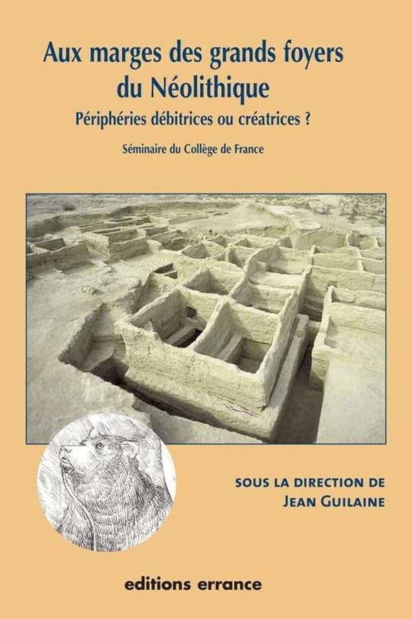 Aux marges des grands foyers du Néolithique : périphéries débitrices ou créatrices ? : séminaire du Collège de France, [Chaire des civilisations de l'Europe au Néolithique et à l'Âge du bronze, 2003]