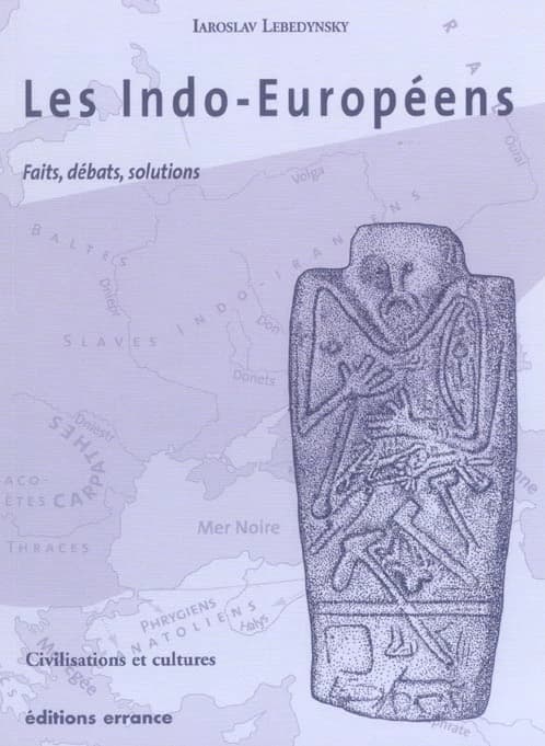 Les Indo-Européens : faits, débats, solutions